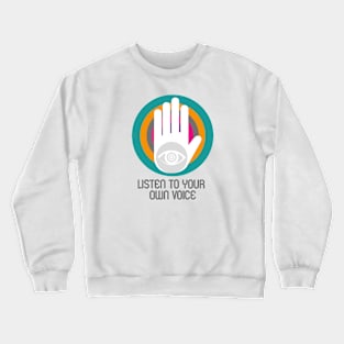 Listen to your own voice Crewneck Sweatshirt